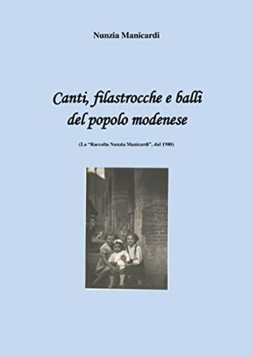 Canti, filastrocche e balli del popolo modenese: La “Raccolta Nunzia Manicardi”, dal 1980