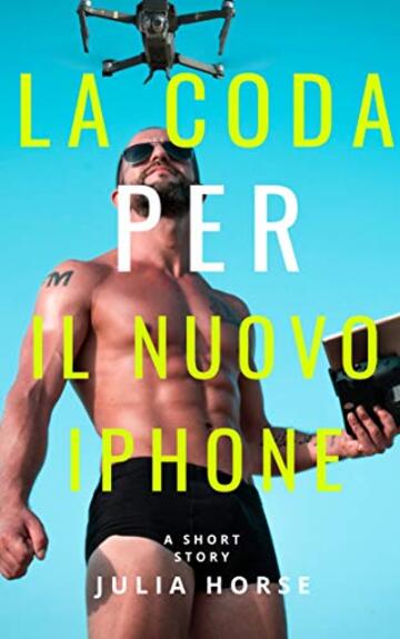 La coda per il nuovo iPhone: un racconto erotico lampo (I racconti lampo dell'eros Vol. 1)