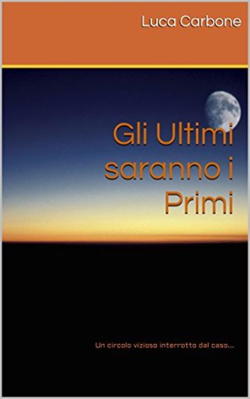 Gli Ultimi saranno i Primi: Un circolo vizioso interrotto dal caso...