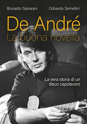 De André. La buona novella: La vera storia di un disco capolavoro