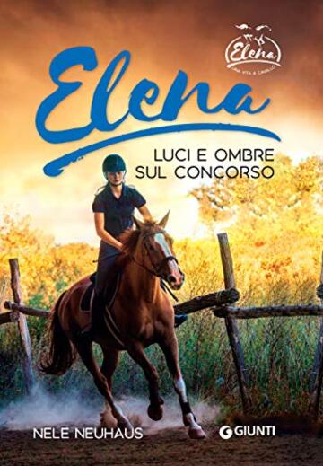 Elena. Luci e ombre sul concorso (Una vita a cavallo Vol. 3)