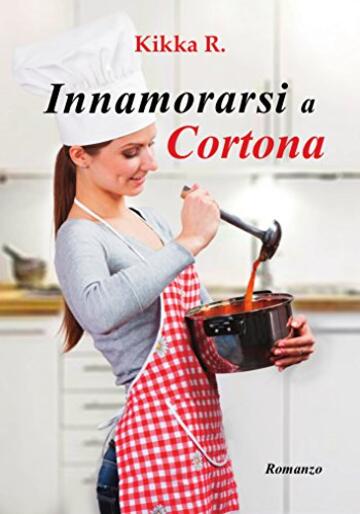 Innamorarsi a Cortona