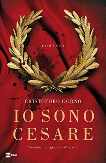 IO SONO CESARE: Memorie di un giocatore d’azzardo