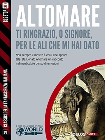 Ti ringrazio, o Signore, per le ali che mi hai dato (Classici della Fantascienza Italiana)