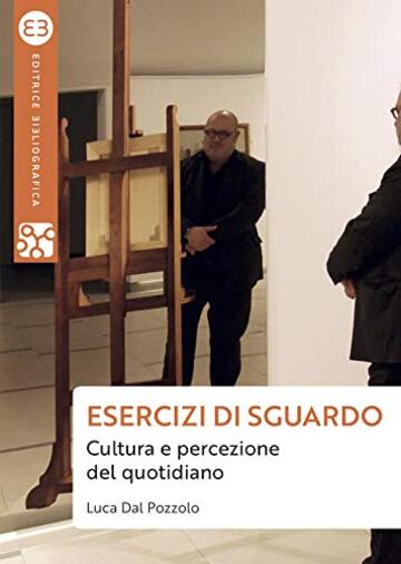 Esercizi di sguardo: Cultura e percezione del quotidiano