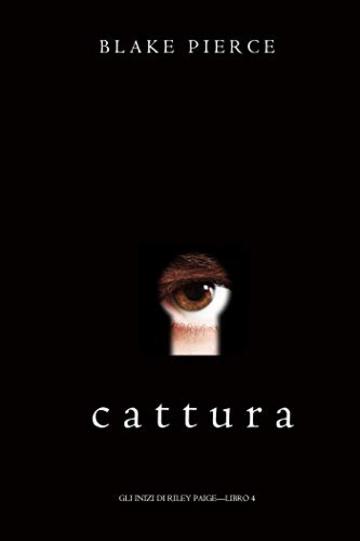 Cattura (Gli Inizi di Riley Paige-Libro 4)