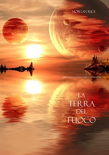 La Terra Del Fuoco (Libro #12 In L'anello Dello Stregone)