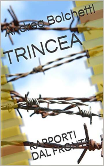 TRINCEA: RAPPORTI DAL FRONTE