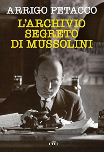 L'archivio segreto di Mussolini