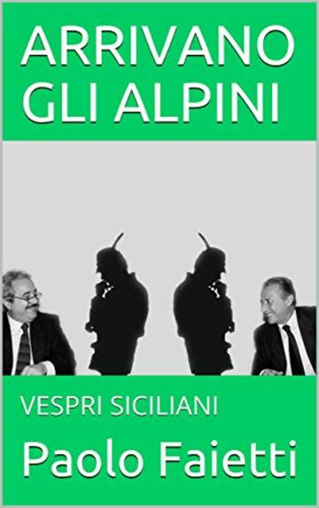 ARRIVANO GLI ALPINI: VESPRI SICILIANI