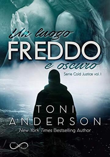 Un luogo freddo e oscuro (Serie Cold Justice Vol. 1)