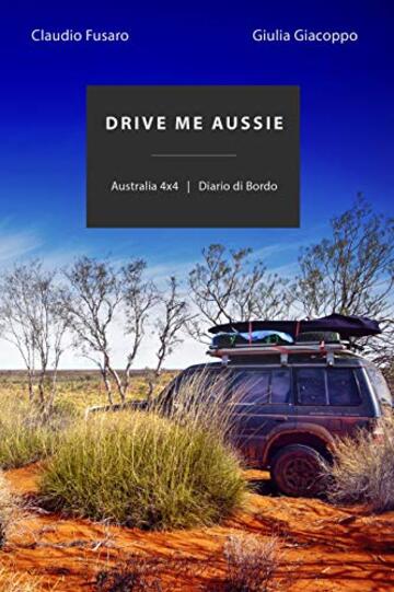 Drive me Aussie: Australia 4x4 | Diario di Bordo