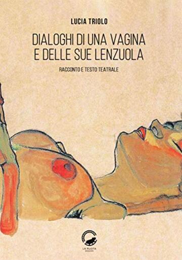 Dialoghi di una vagina e delle sue lenzuola: Racconto e testo teatrale