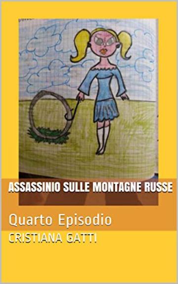 Assassinio sulle montagne russe: Quarto Episodio (L'ispettrice Rebecca, la cagnolina Fata e il nonno Vol. 4)