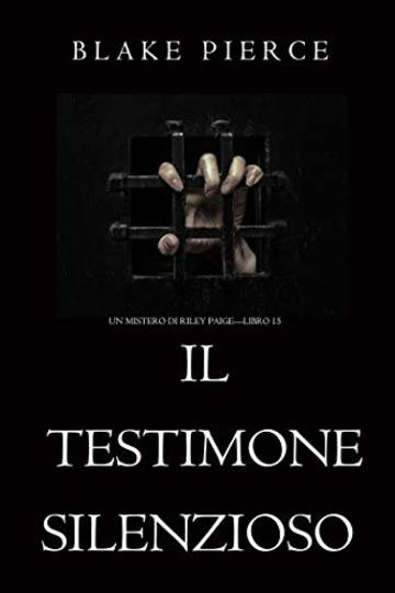 Il Testimone Silenzioso (Un Mistero di Riley Paige-Libro 15)