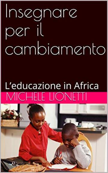 Insegnare per il cambiamento: L'educazione in Africa (Collana Educazione Vol. 1)