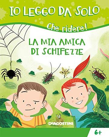 La mia amica di schifezze (Io leggo da solo 6+ Vol. 24)