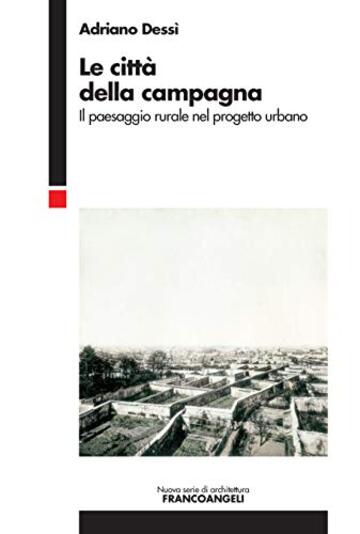 Le città della campagna: Il paesaggio rurale nel progetto urbano