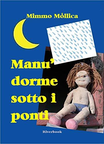 MANÙ DORME SOTTO I PONTI: Filastrocca ad uso della borghesia  buona e illuminata *