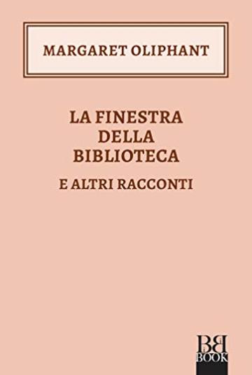 La finestra della biblioteca: e altri racconti