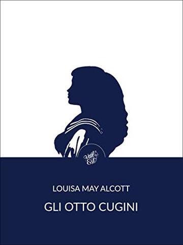 Gli otto cugini: o La collina delle zie (Classici Vol. 1)