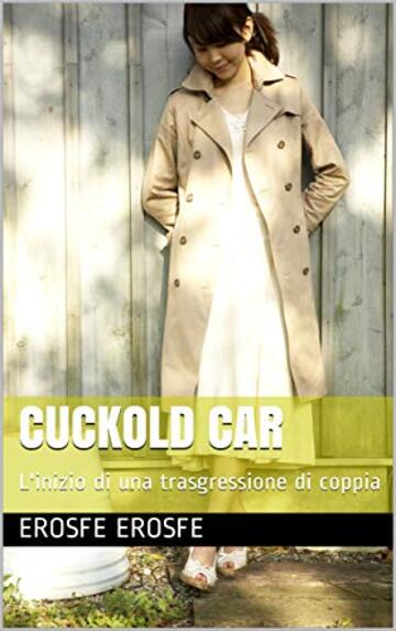 Cuckold Car: L'inizio di una trasgressione di coppia