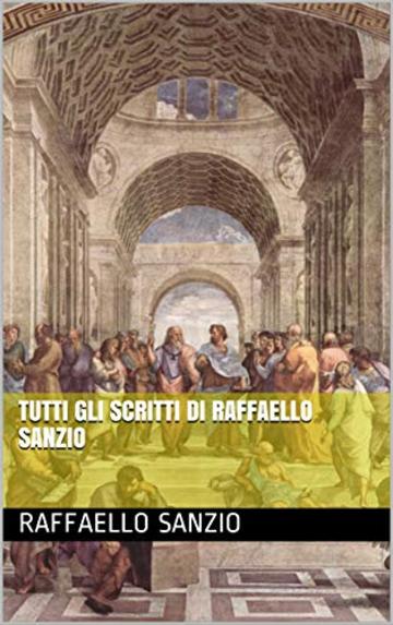 Tutti gli scritti di Raffaello Sanzio