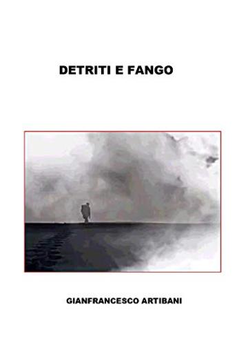 DETRITI E FANGO