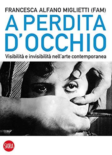 A perdita d'occhio: Visibilità e invisibilità nell'arte contemporanea