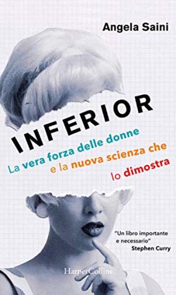 Inferior: La vera forza delle donne e la nuova scienza che lo dimostra