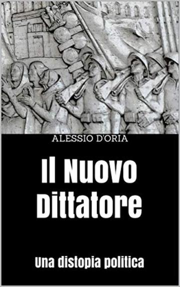 Il Nuovo Dittatore: Una distopia politica