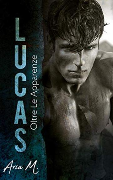 Lucas: Oltre le apparenze (#theKanebrothersseries Vol. 1)