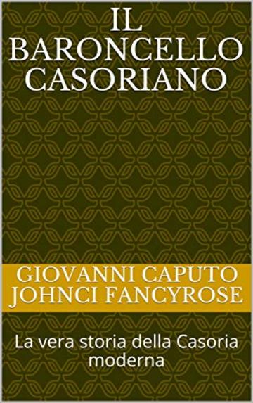 Il baroncello casoriano: La vera storia della Casoria moderna (Satira borghese Vol. 1)