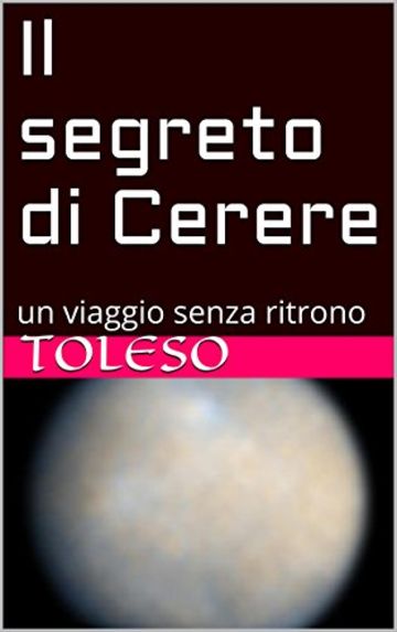 Il segreto di Cerere: Un viaggio senza ritrono