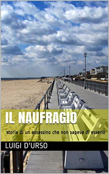 Il naufragio: storia di un assassino che non sapeva di esserlo