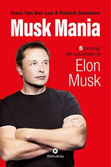 Musk Mania: I 5 principi del successo di Elon Musk