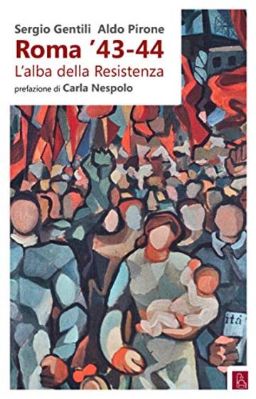 Roma '43-44: L'alba della Resistenza