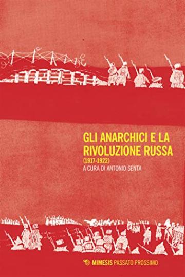 Gli anarchici e la Rivoluzione russa: (1917-1922)