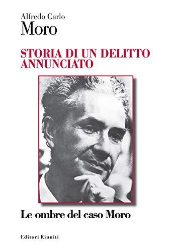 Storia di un delitto annunciato: Le ombre del caso Moro