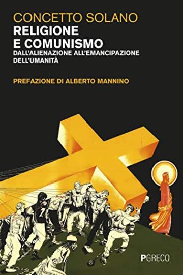 Religione e comunismo: Dall'alienazione all'emancipazione dell'umanità