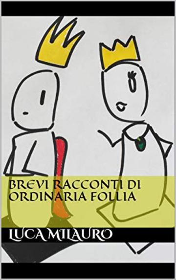 BREVI RACCONTI DI ORDINARIA FOLLIA