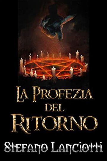 La Profezia del Ritorno: La raccolta della Trilogia: "Il Libro delle Ombre", "La Soglia degli Abissi" e "Il Grimorio Nero" in un unico volume a un prezzo eccezionale!