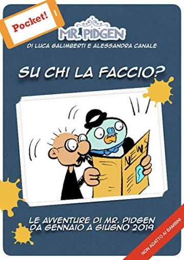 Mr. Pidgen - Su chi la faccio? (Mr. Pidgen da gennaio a giugno 2019 Vol. 1)