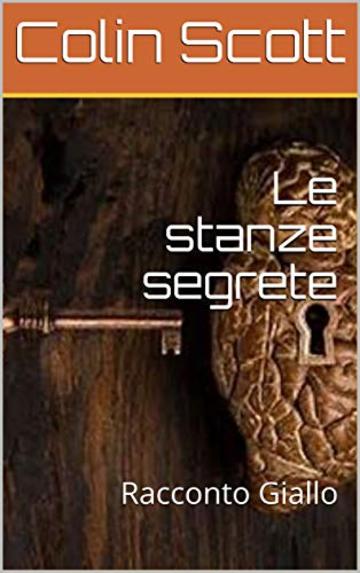 Le stanze segrete: Racconto Giallo