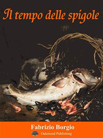 Il tempo delle spigole: Racconto di pescatori d'uomini (Racconti Oakmond Vol. 72)