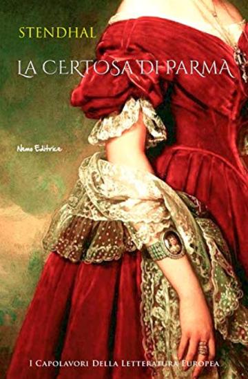 La certosa di Parma (I Capolavori della Letteratura Europea)