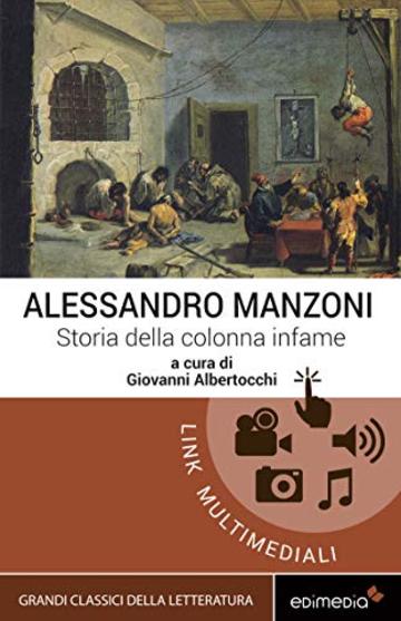 Storia della colonna infame. Con espansione online (annotato) (I Grandi Classici Multimediali Vol. 18)