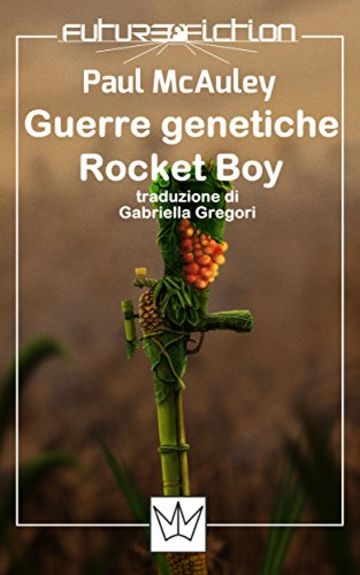 Guerre genetiche + Rocket Boy (Future Fiction Vol. 12)