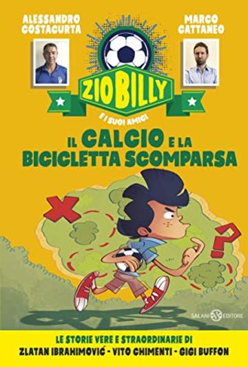 Zio Billy e i suoi amici. Il calcio e la bicicletta scomparsa: Le storie vere e straordinarie di Zlatan Ibrahimović - Vito Chimenti - Gigi Buffon