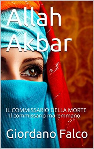 Allah Akbar: IL COMMISSARIO DELLA MORTE - Il commissario maremmano